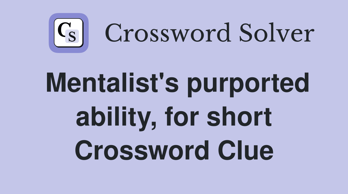 Mentalist's purported ability, for short Crossword Clue