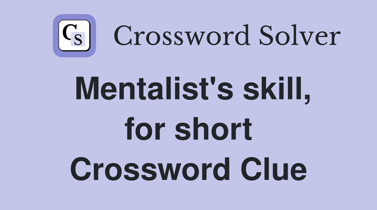 Mentalist's skill, for short Crossword Clue