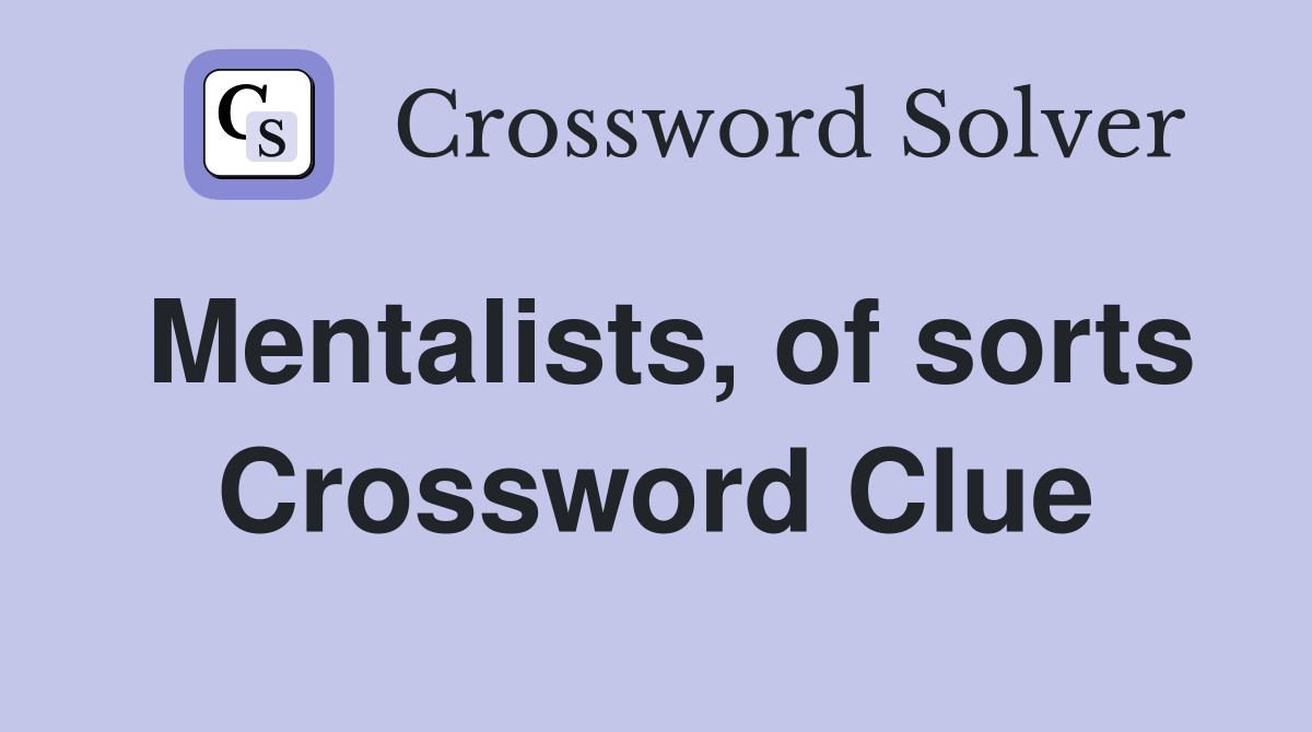 Mentalists, of sorts Crossword Clue