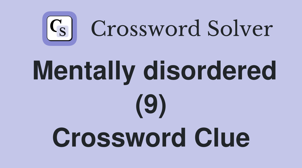 Mentally disordered (9) Crossword Clue