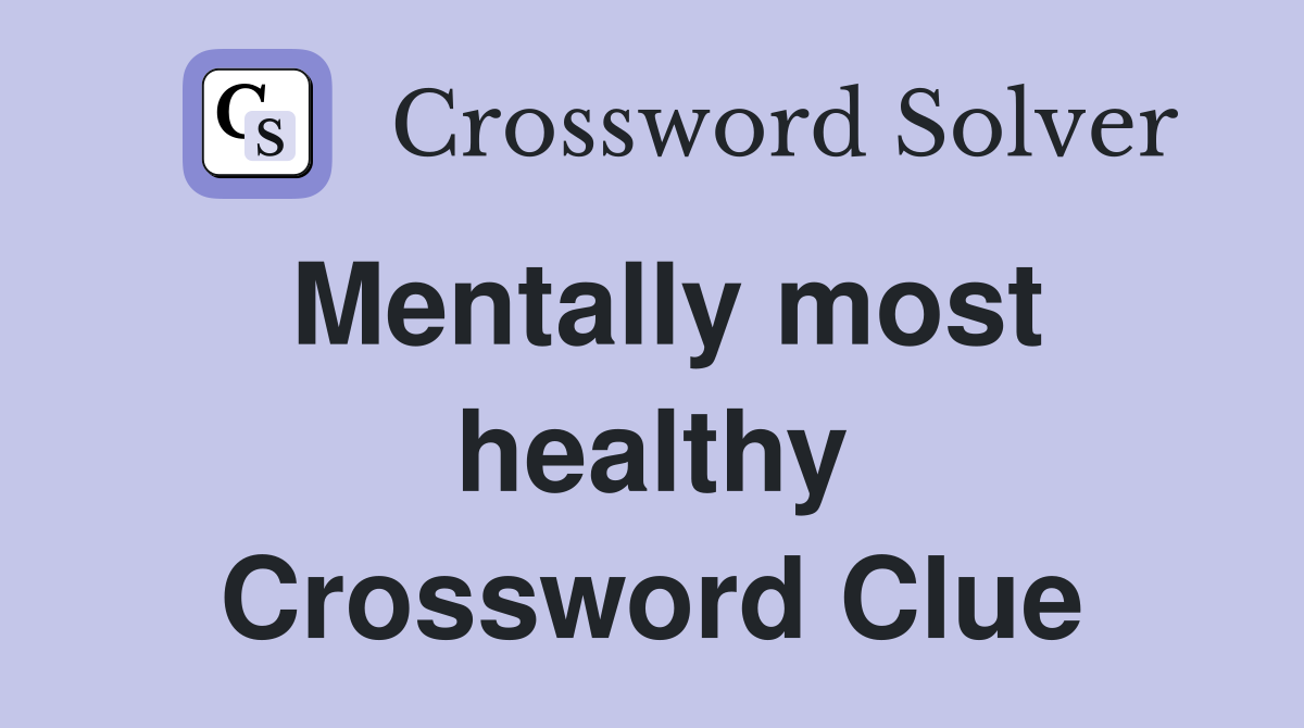 Mentally most healthy Crossword Clue