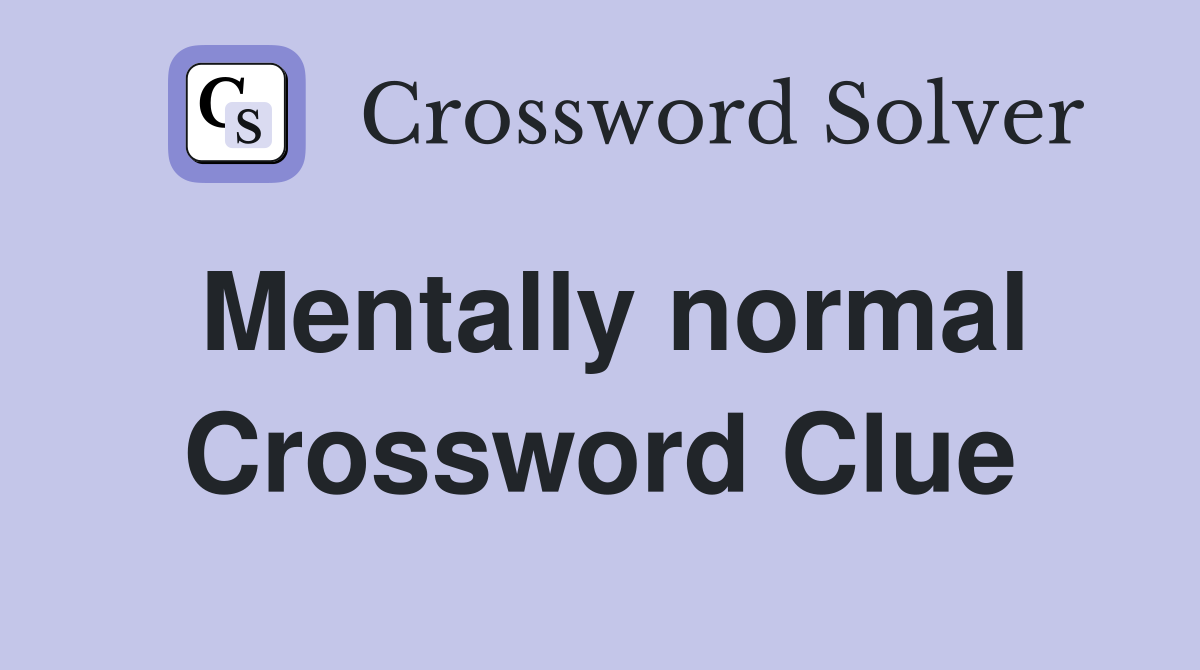 Mentally normal Crossword Clue