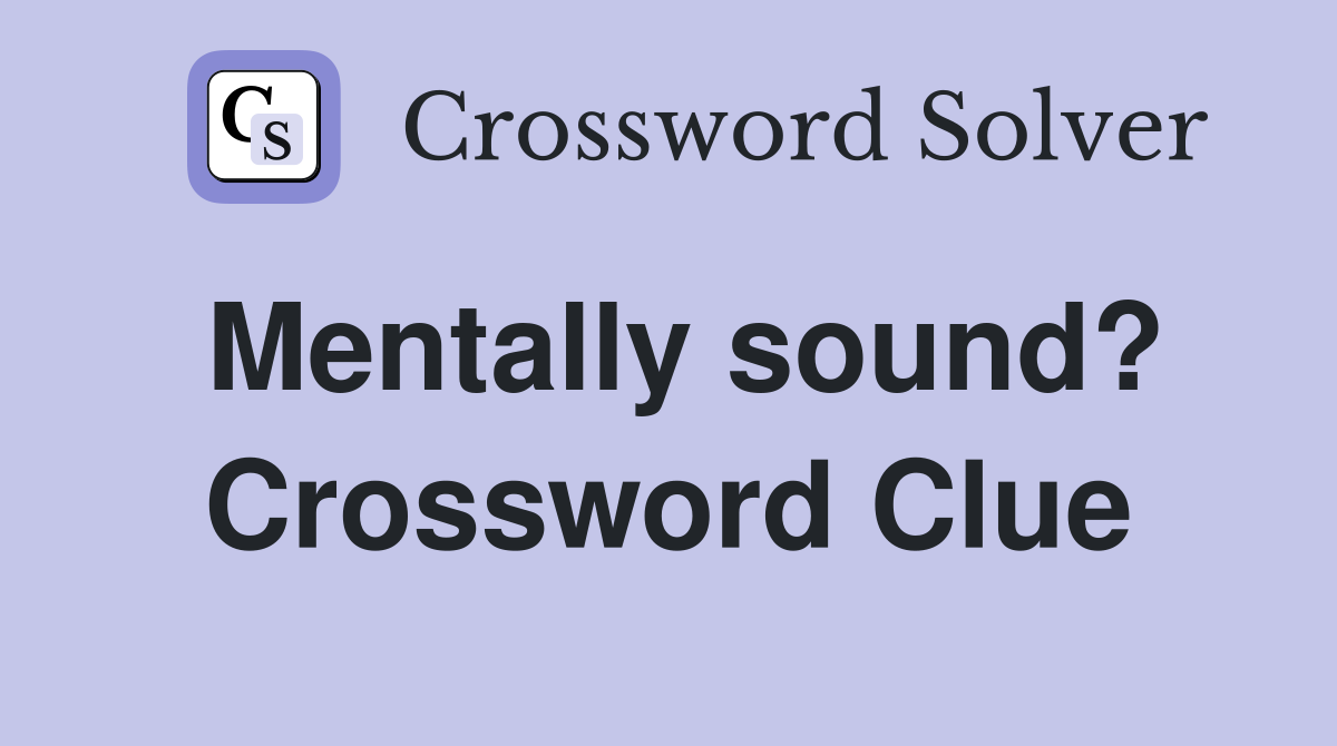 Mentally sound? Crossword Clue