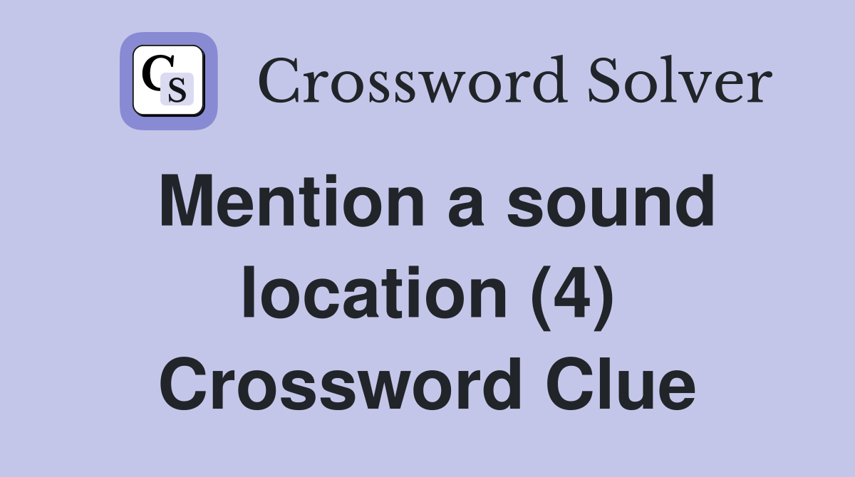 Mention a sound location (4) Crossword Clue