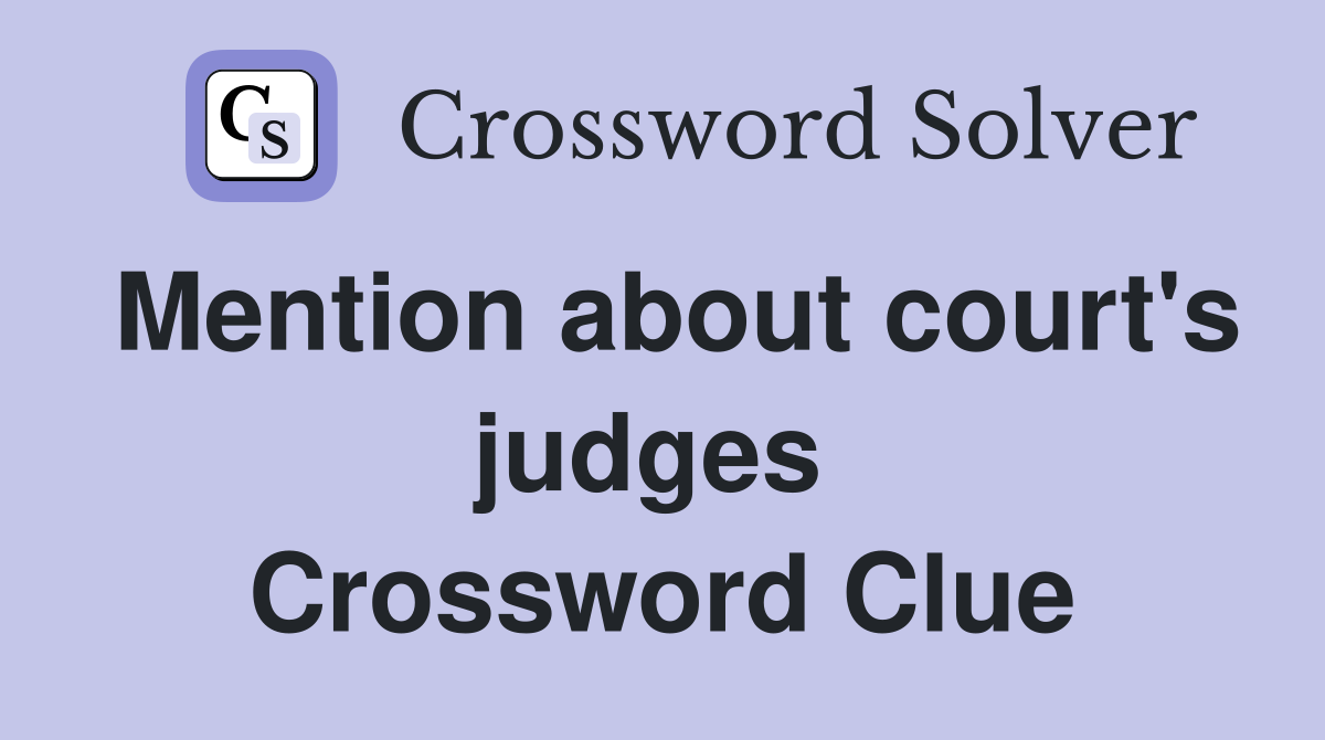 Mention about court's judges  Crossword Clue