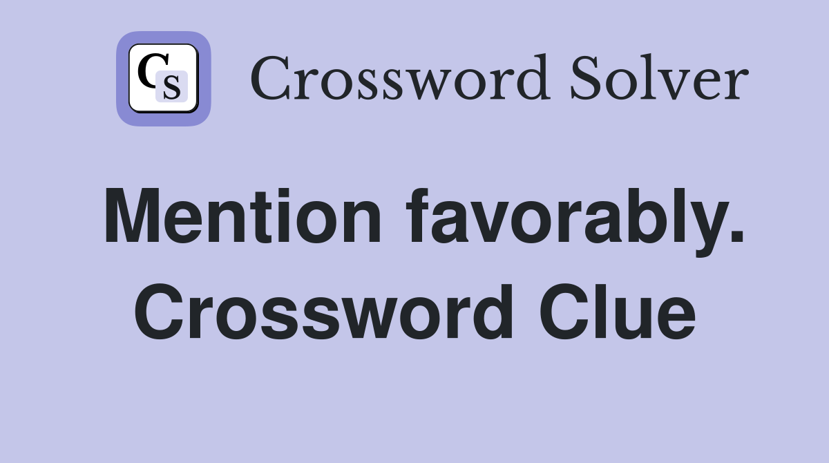 Mention favorably. Crossword Clue