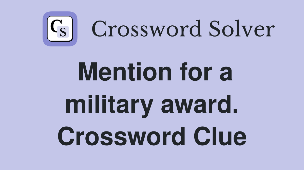 Mention for a military award. Crossword Clue