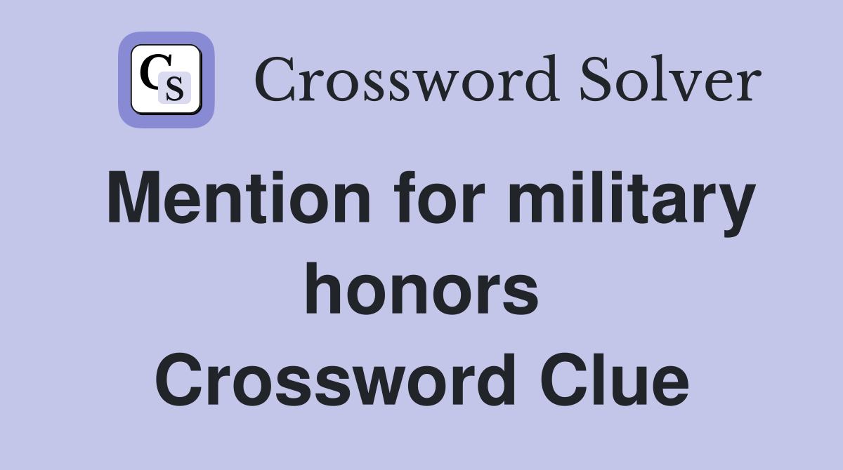 Mention for military honors Crossword Clue
