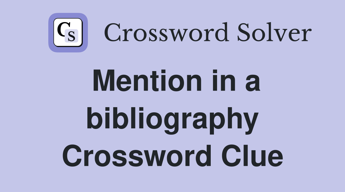 Mention in a bibliography Crossword Clue