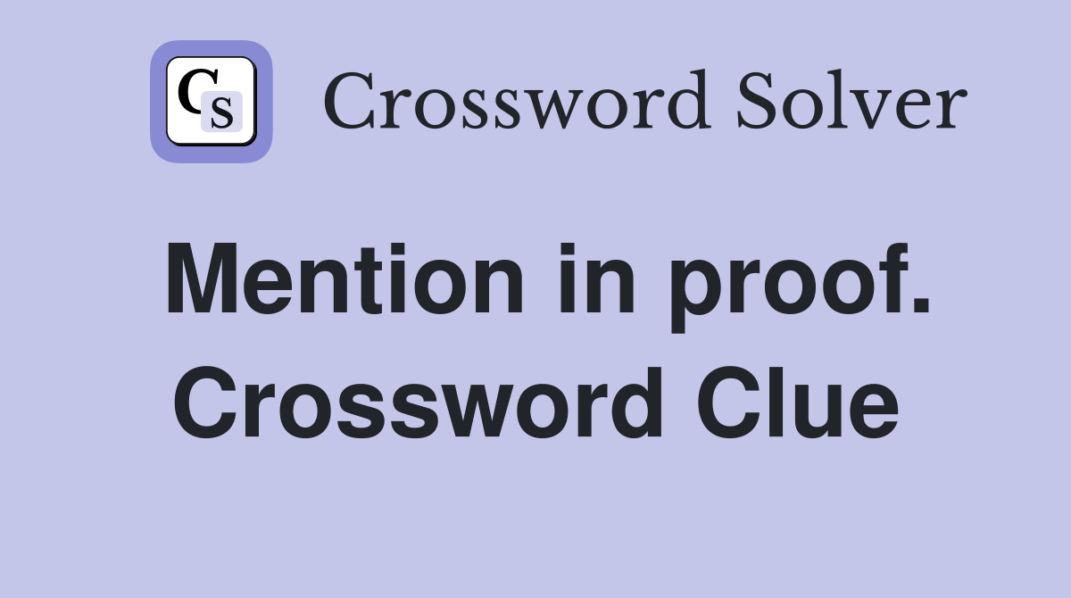 Mention in proof. Crossword Clue