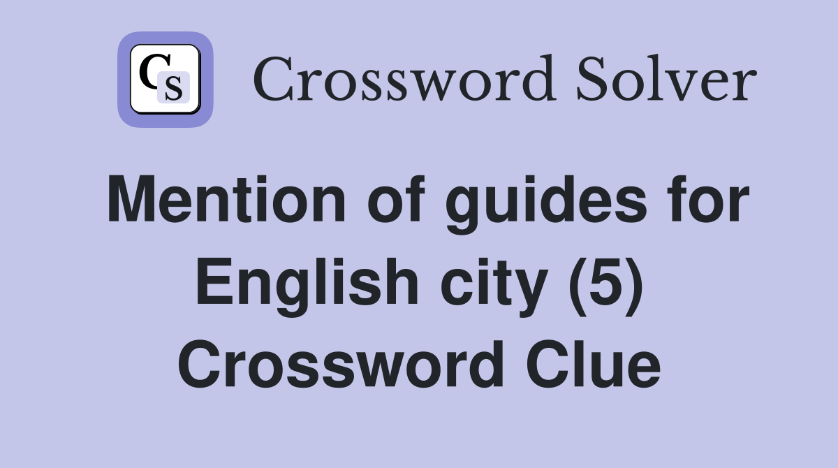 Mention of guides for English city (5) Crossword Clue