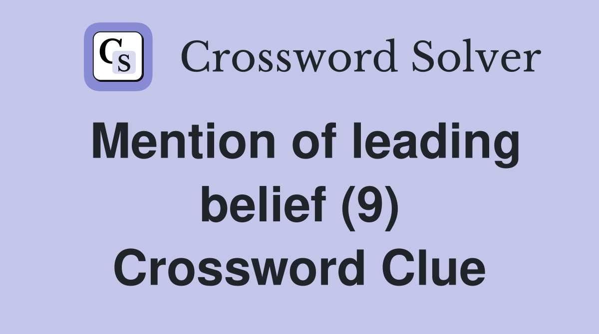 Mention of leading belief (9) Crossword Clue