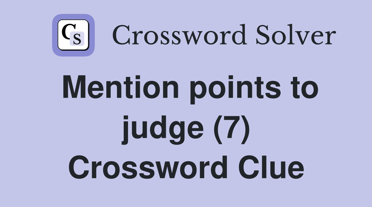 Mention points to judge (7) Crossword Clue