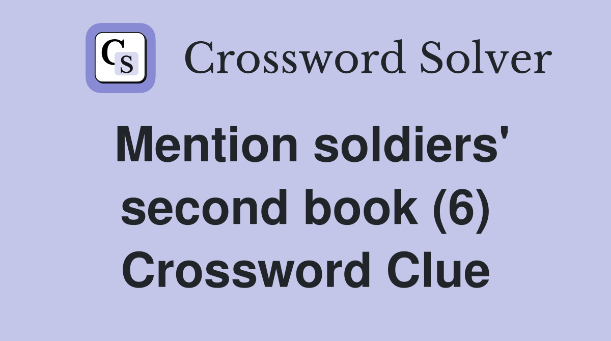 Mention soldiers' second book (6) Crossword Clue