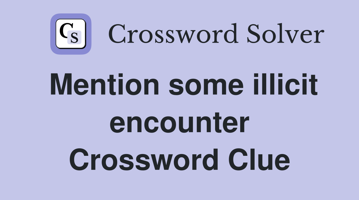 Mention some illicit encounter Crossword Clue