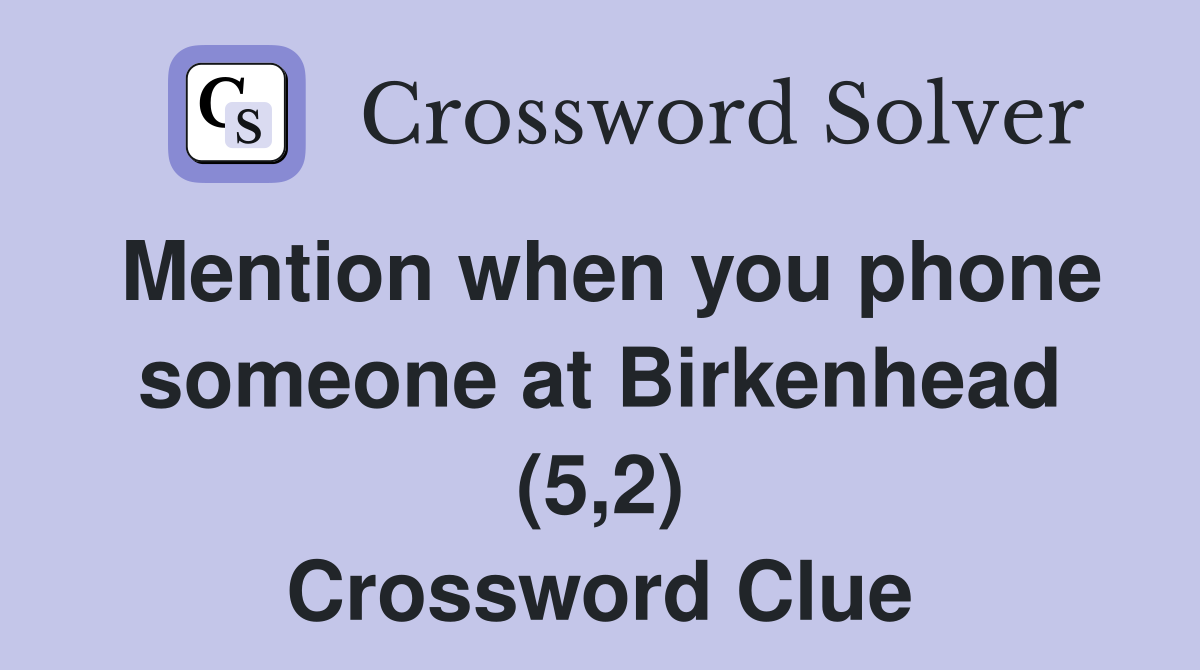 Mention when you phone someone at Birkenhead (5,2) Crossword Clue