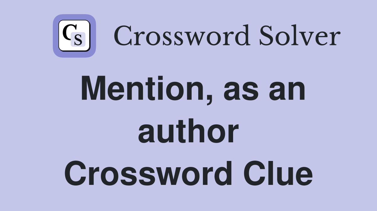 Mention, as an author Crossword Clue
