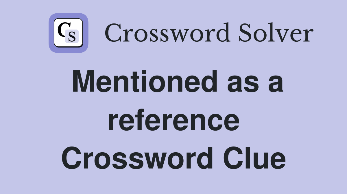 Mentioned as a reference Crossword Clue