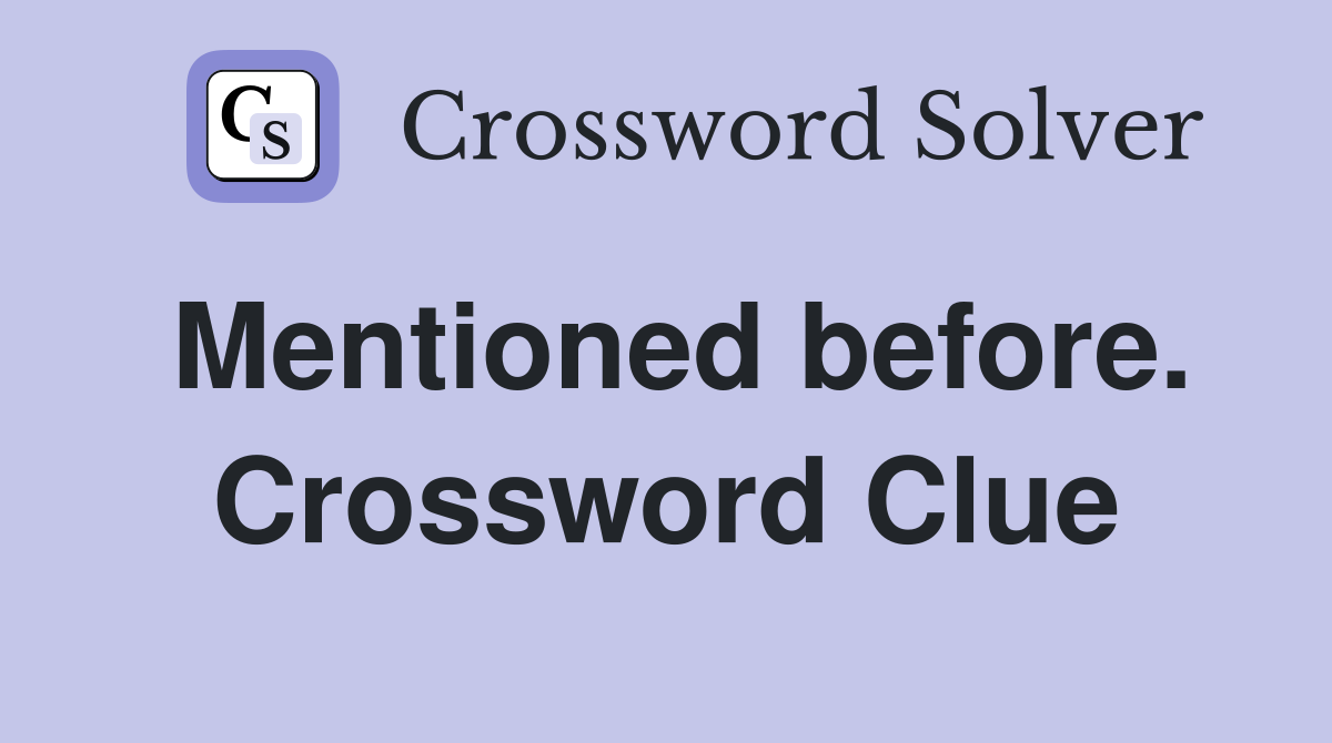 Mentioned before. Crossword Clue