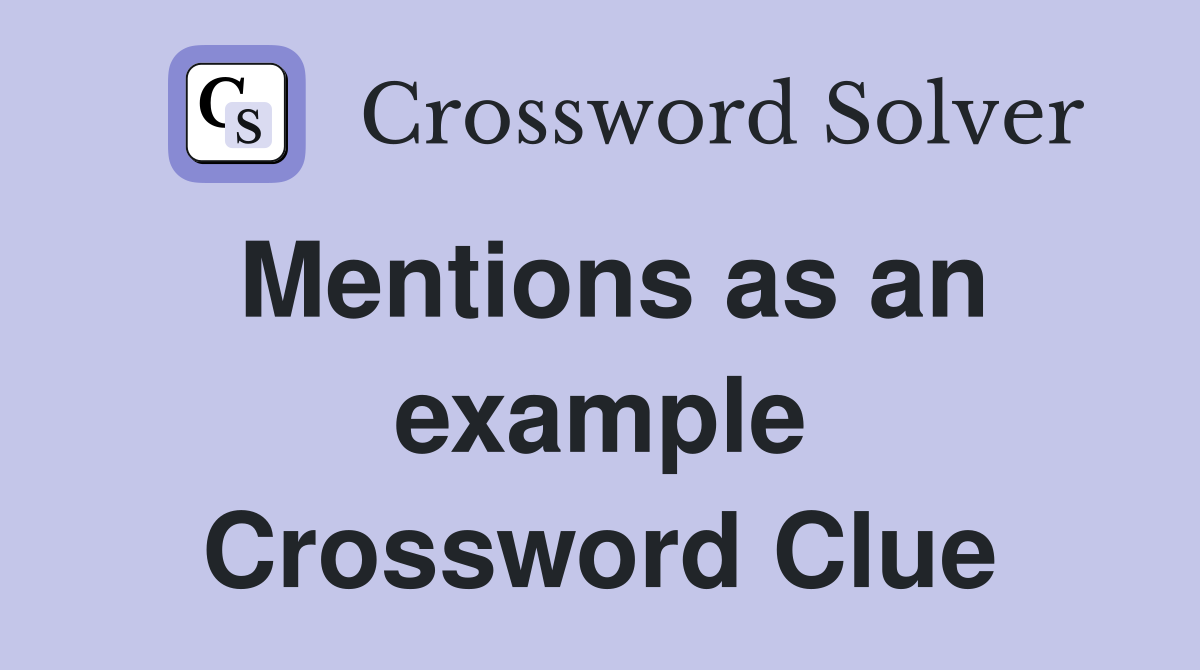 Mentions as an example Crossword Clue