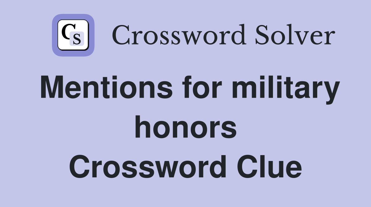 Mentions for military honors Crossword Clue