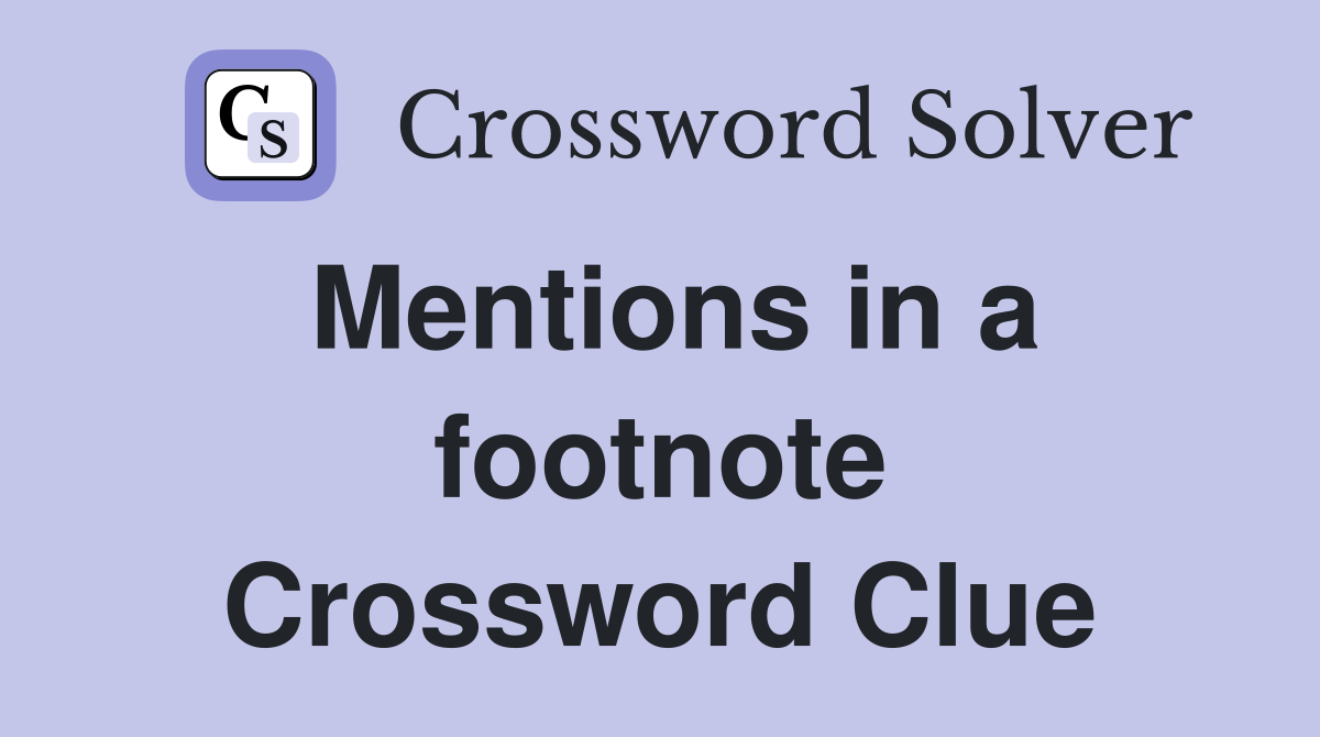 Mentions in a footnote Crossword Clue