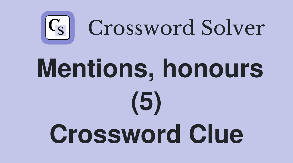 Mentions, honours (5) Crossword Clue