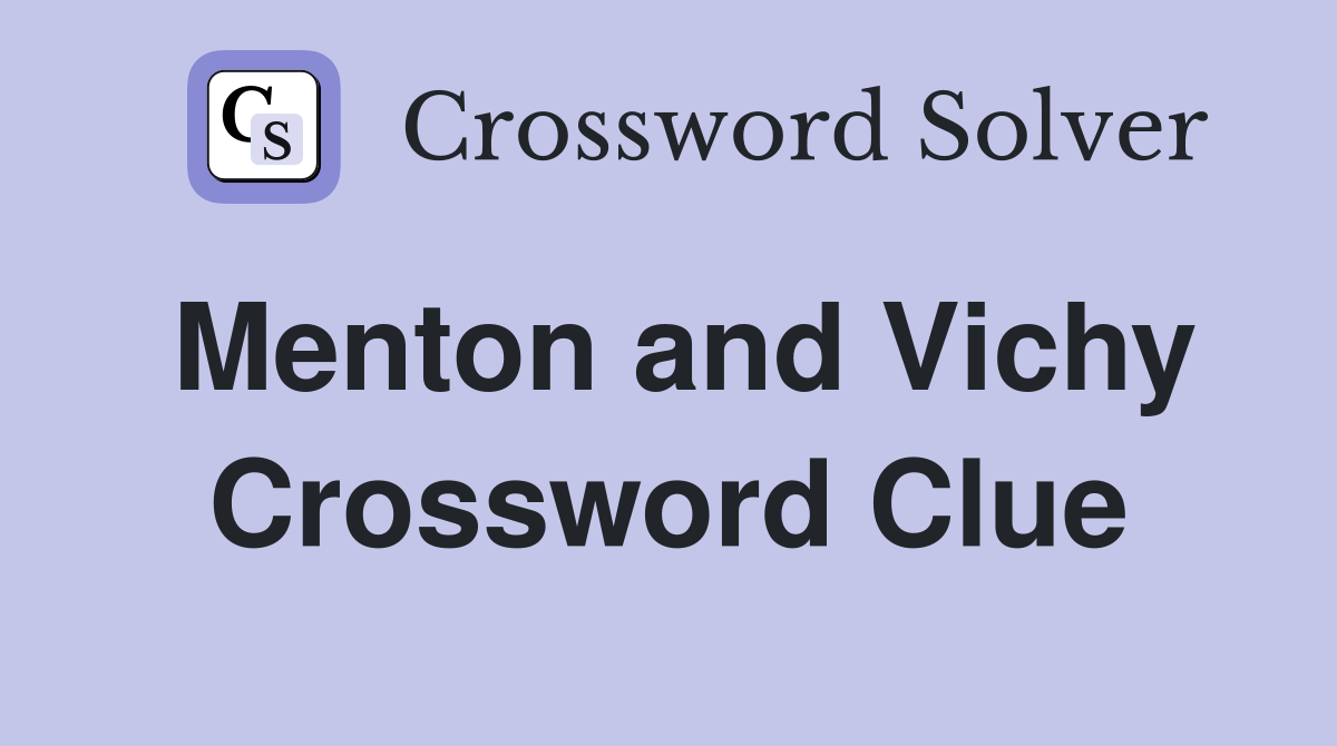 Menton and Vichy Crossword Clue