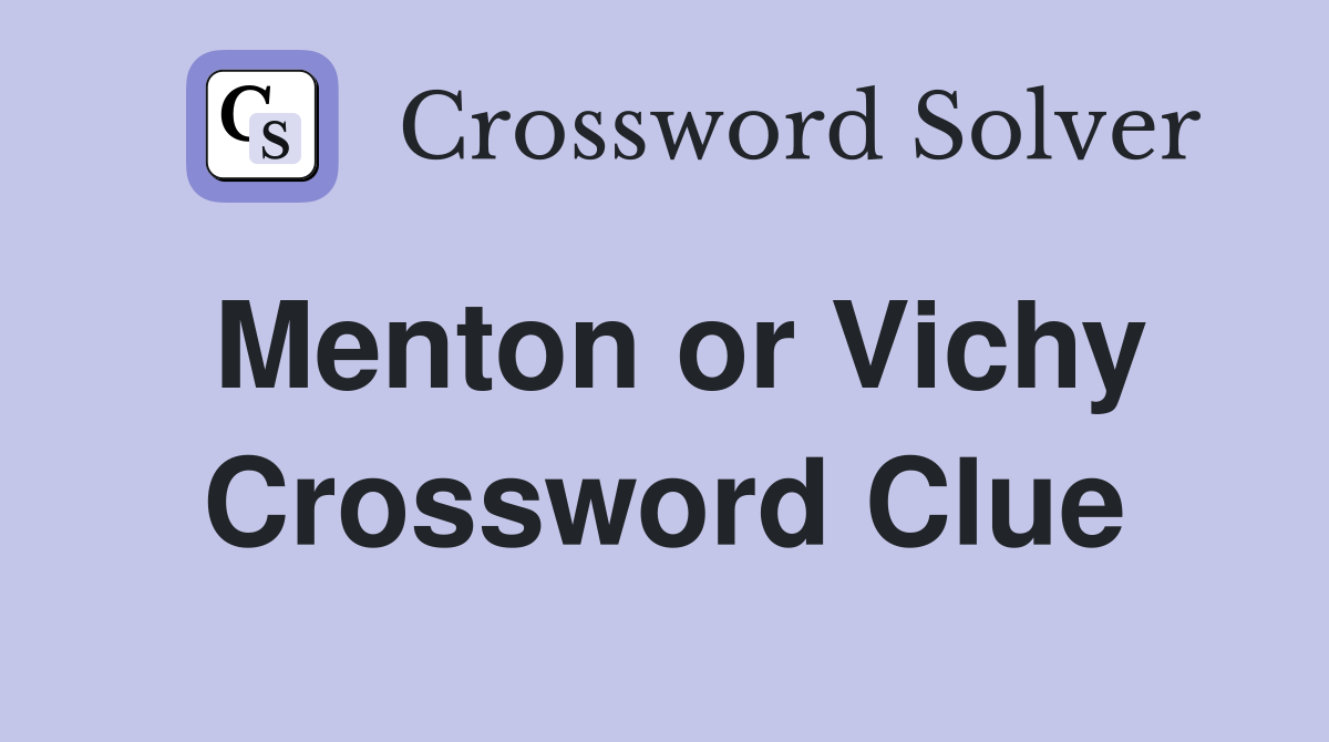 Menton or Vichy Crossword Clue