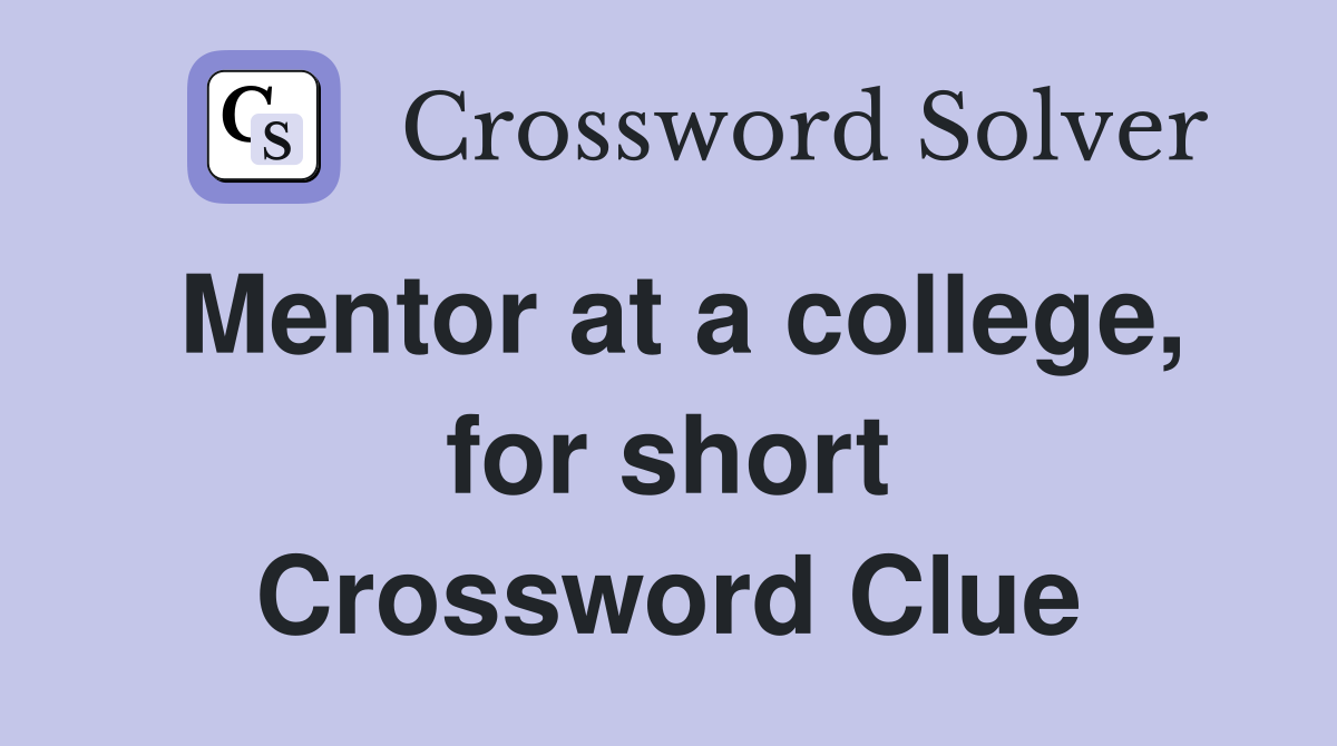 Mentor at a college, for short Crossword Clue