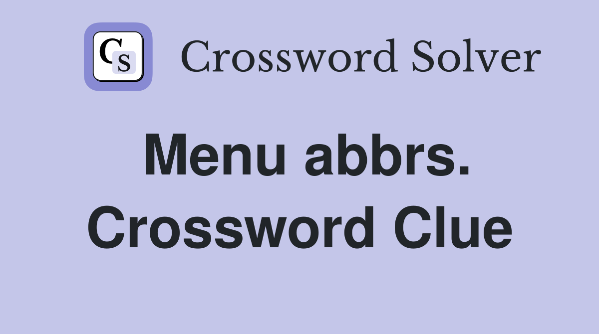 Menu abbrs. Crossword Clue