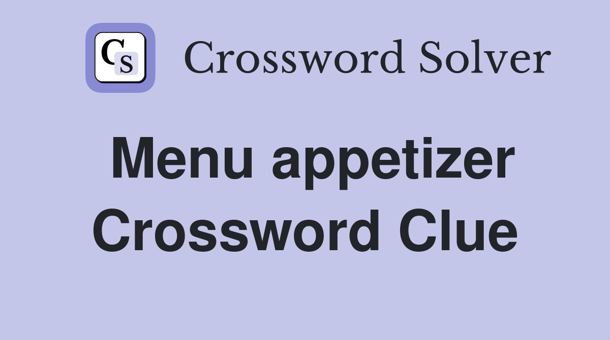 Menu appetizer Crossword Clue