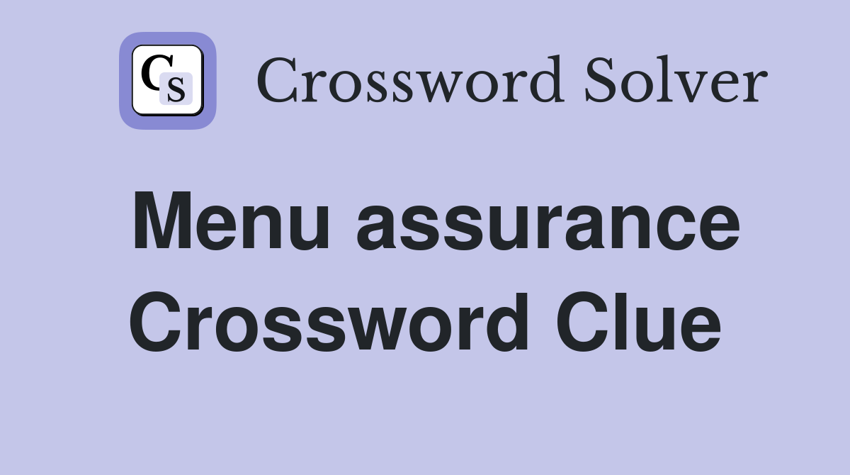 Menu assurance Crossword Clue