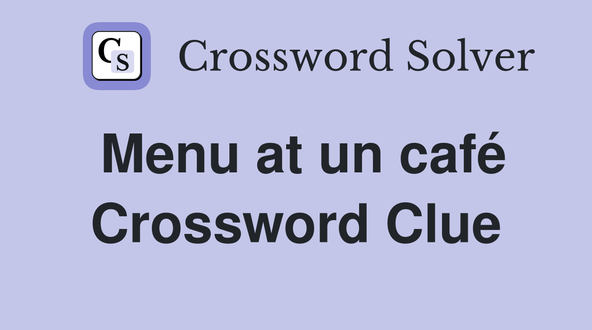 Menu at un café Crossword Clue