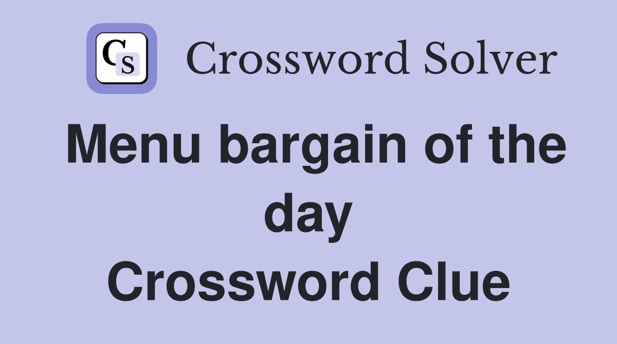 Menu bargain of the day Crossword Clue
