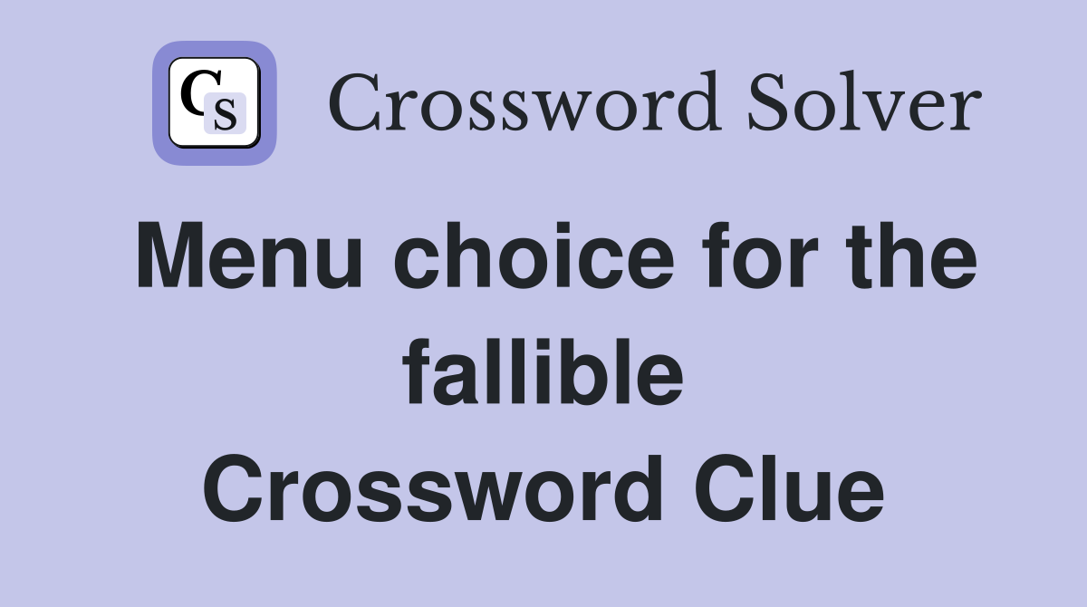 Menu choice for the fallible Crossword Clue
