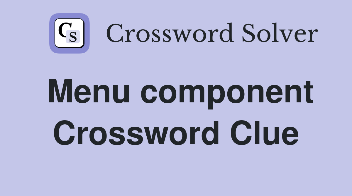 Menu component Crossword Clue