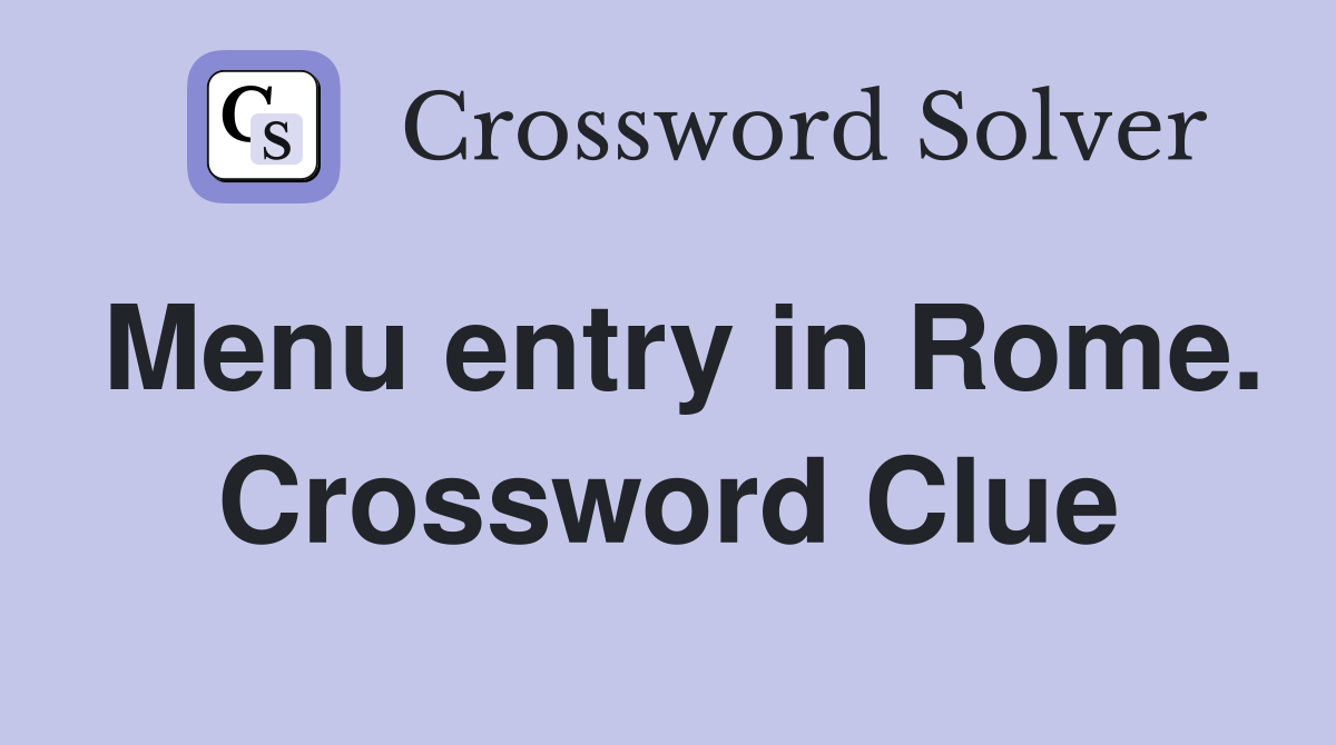 Menu entry in Rome. Crossword Clue