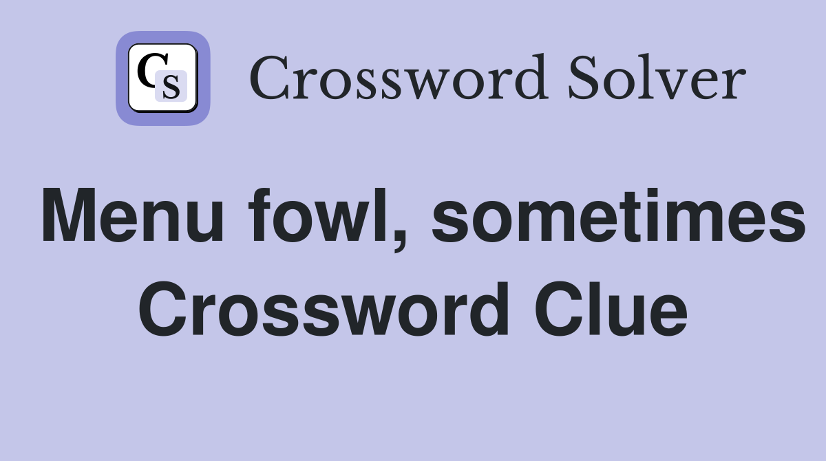 Menu fowl, sometimes Crossword Clue