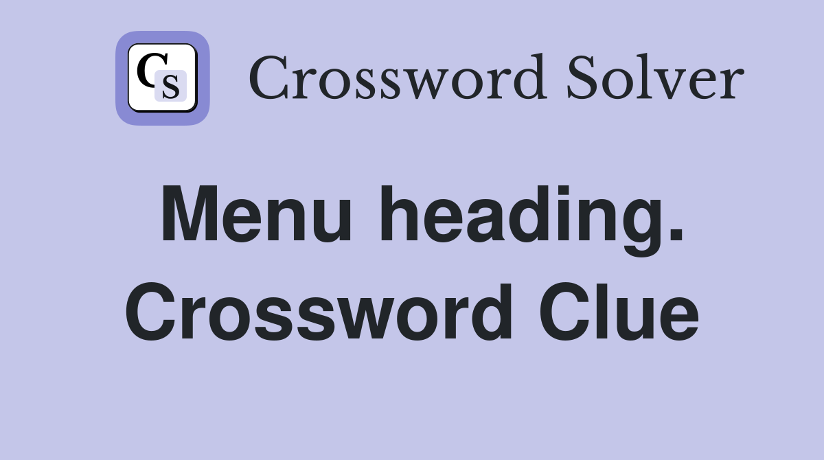 Menu heading. Crossword Clue