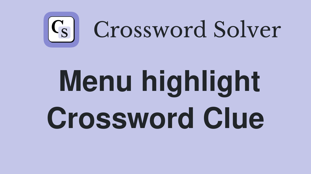 Menu highlight Crossword Clue