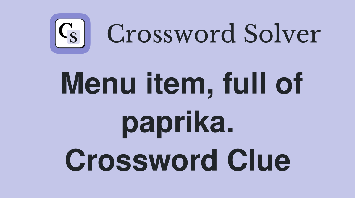 Menu item, full of paprika. Crossword Clue