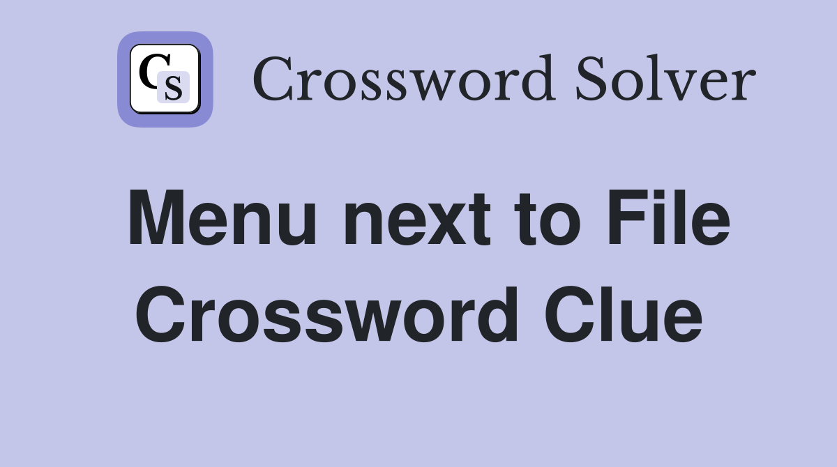 Menu next to File Crossword Clue