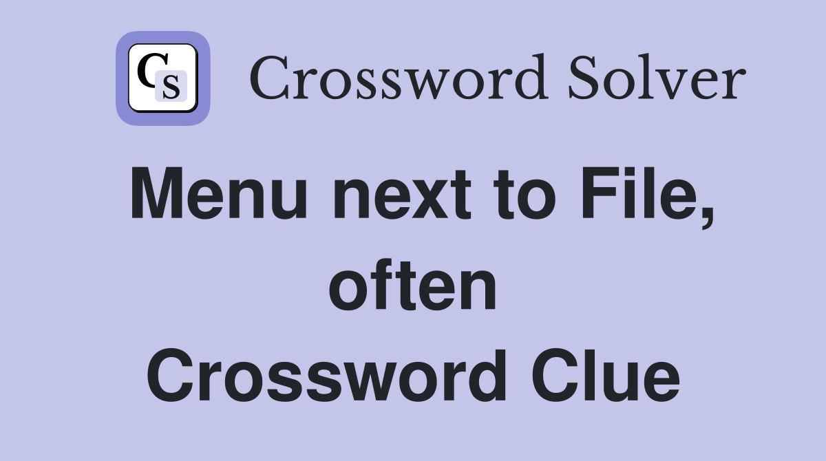 Menu next to File, often Crossword Clue