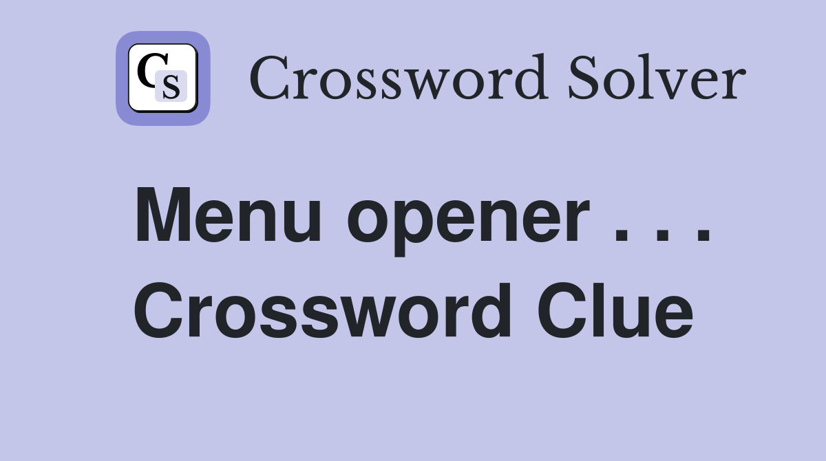 Menu opener . . . Crossword Clue