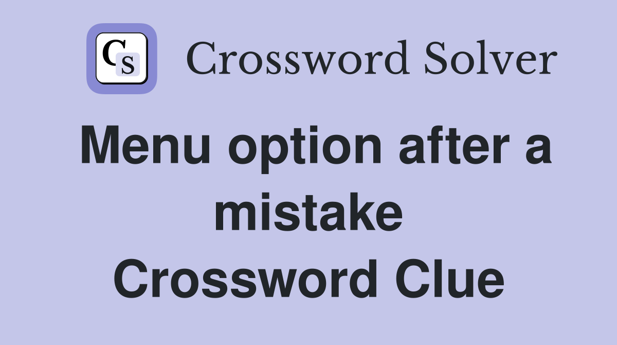 Menu option after a mistake Crossword Clue