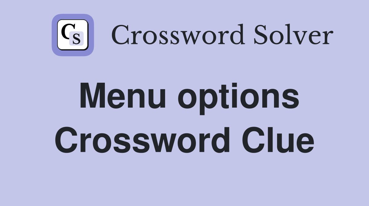 Menu options Crossword Clue