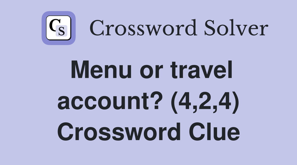 Menu or travel account? (4,2,4) Crossword Clue