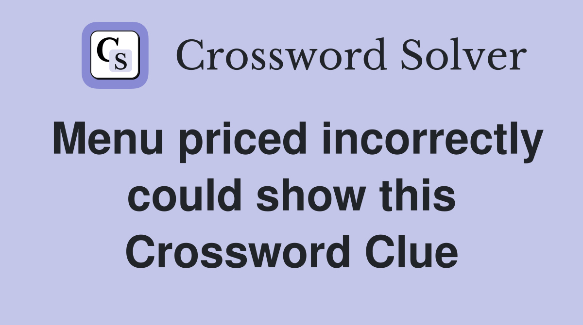 Menu priced incorrectly could show this Crossword Clue