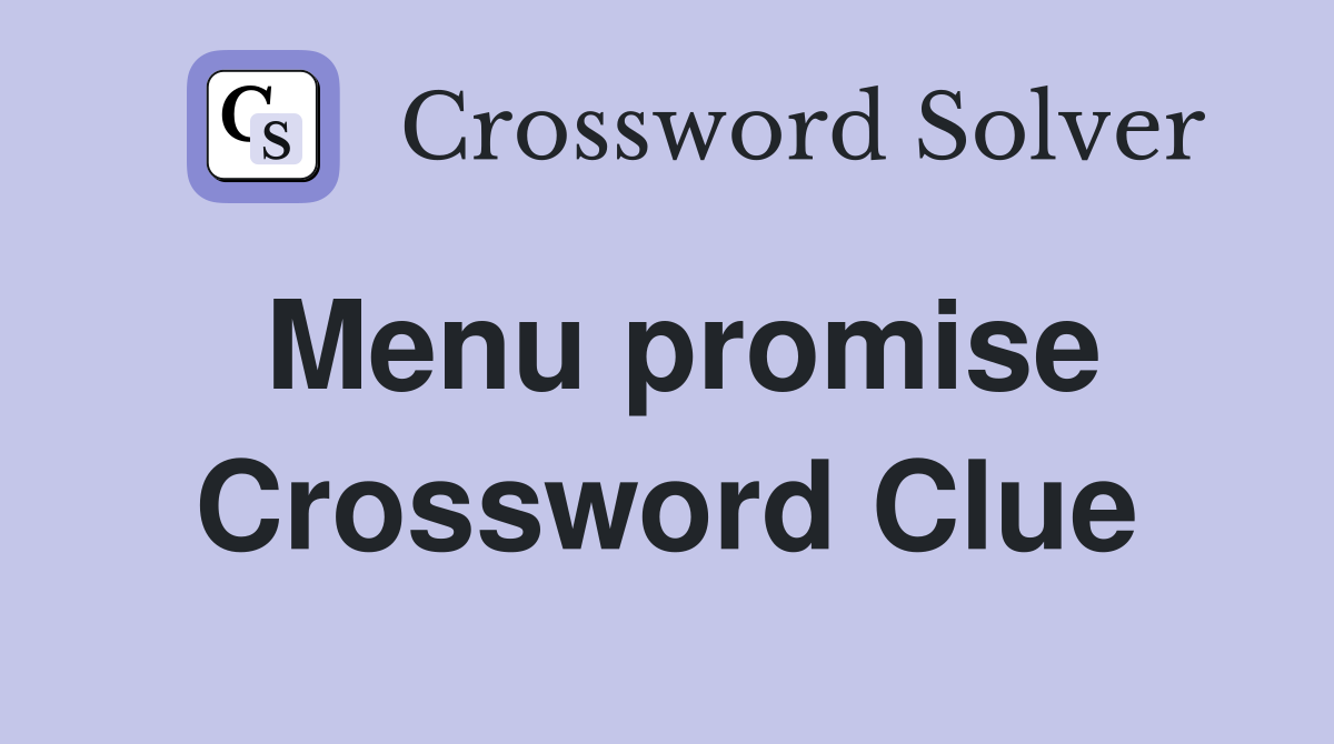 Menu promise Crossword Clue